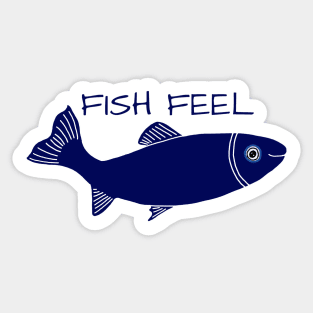 FISH FEEL - Animal Rights Message - Fish are Sentient Beings Sticker